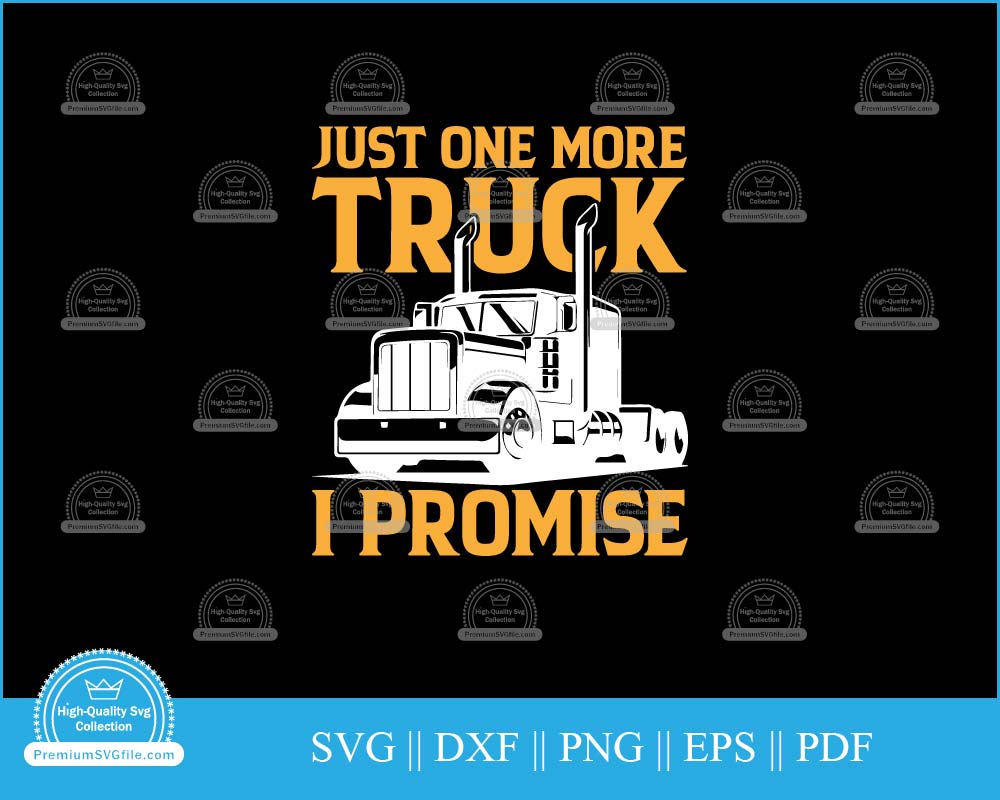 Just one more truck I promise svg