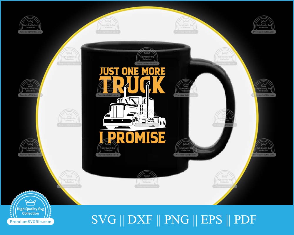 Just one more truck I promise svg