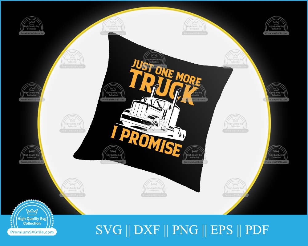 Just one more truck I promise svg