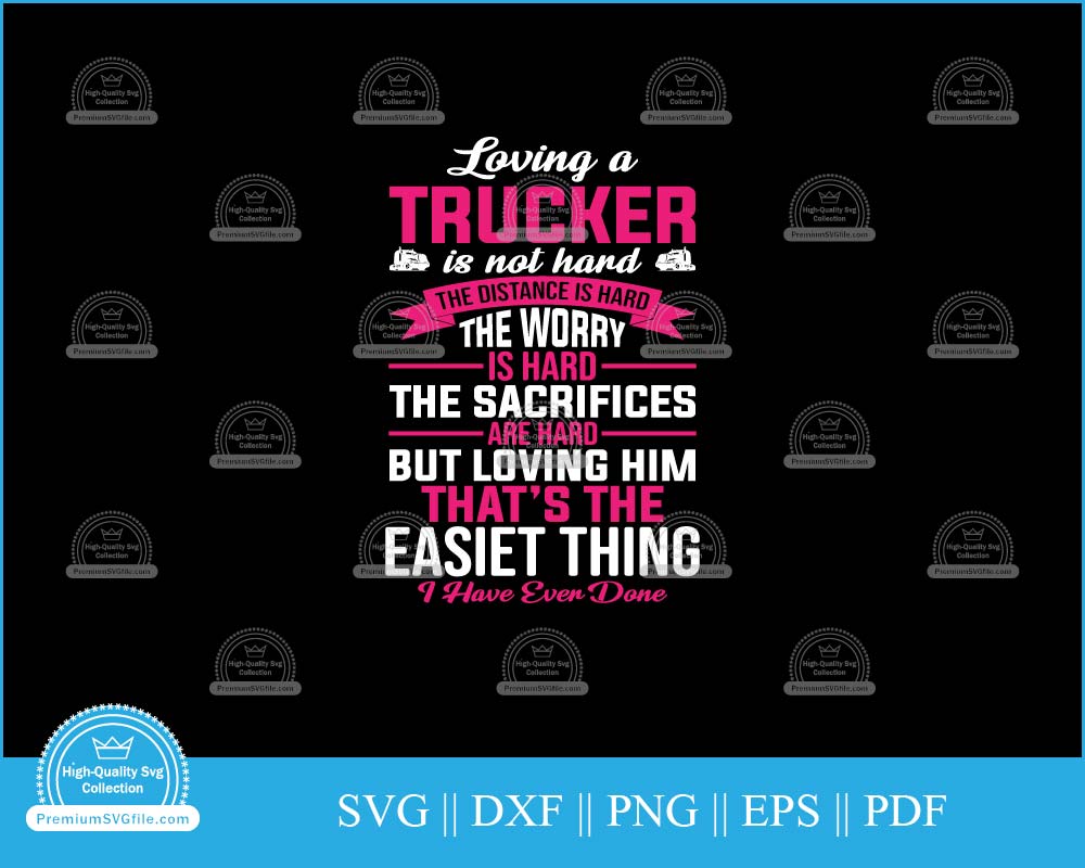 Loving a trucker is not hard svg