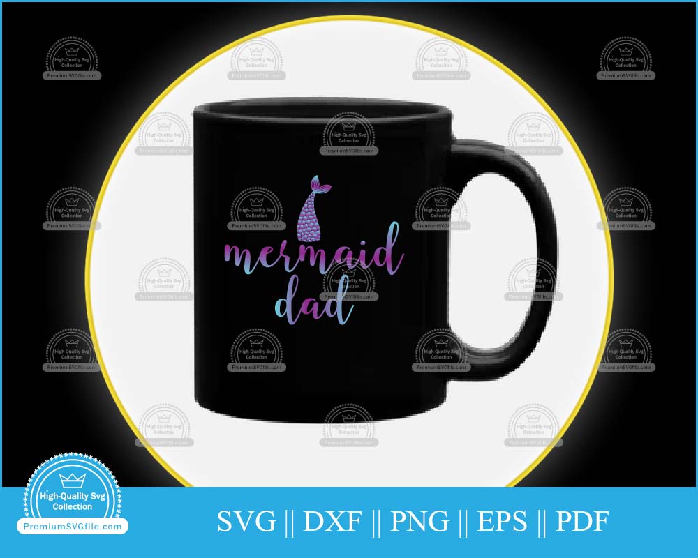 Mermaid dad Father's Day svg cut file for cricut and silhouette