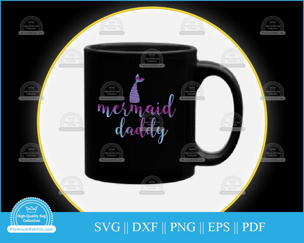 Mermaid daddy Father's Day svg cut file for cricut and silhouette