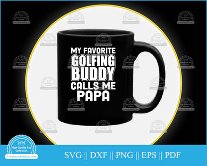 My favorite golfing buddy calls me papa svg printable cut file