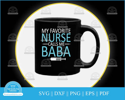 My favorite nurse calls me baba svg