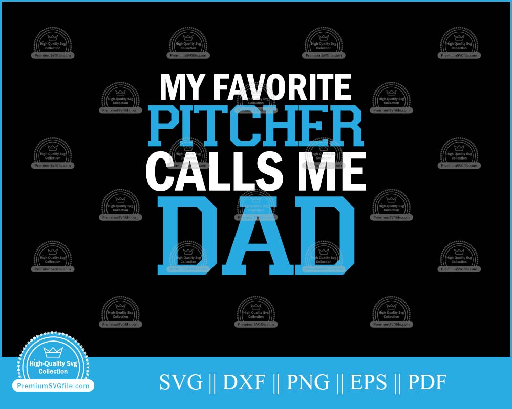 My favorite pitcher calls me dad svg file for cricut and silhouette