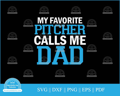 My favorite pitcher calls me dad svg file for cricut and silhouette