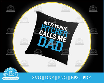 My favorite pitcher calls me dad svg file for cricut and silhouette