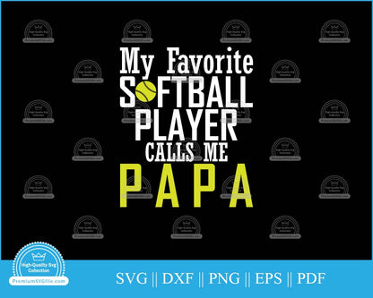 My favorite softball player calls me papa svg