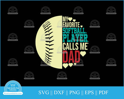 My favorite softball player calls me Dad svg printable cut file