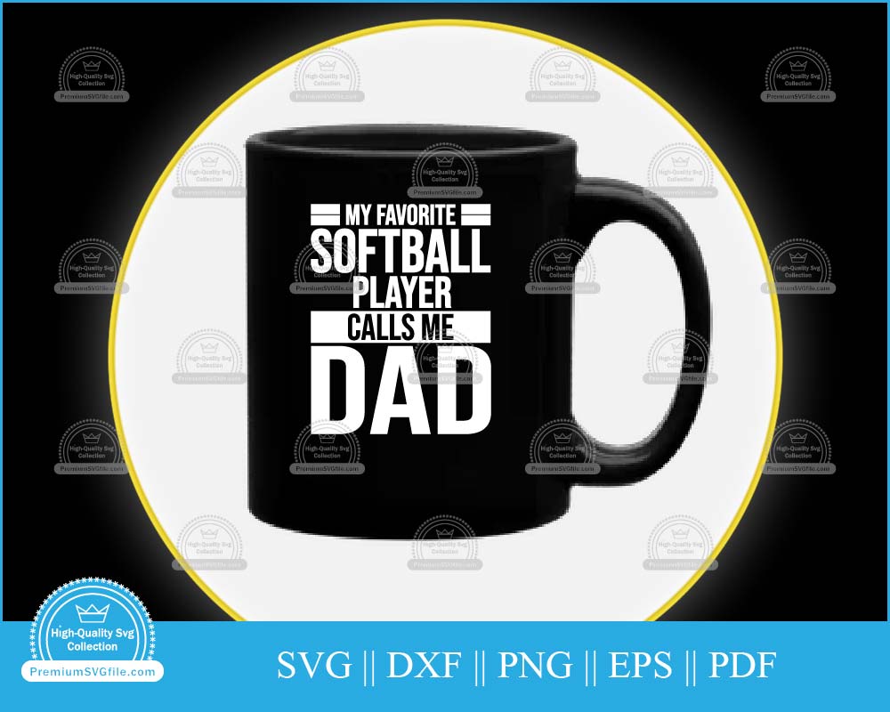 My favorite softball player calls me Dad svg printable clip art file