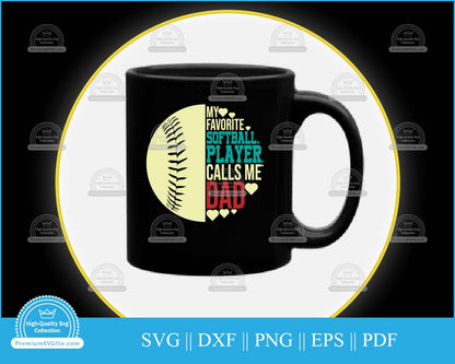 My favorite softball player calls me Dad svg printable cut file