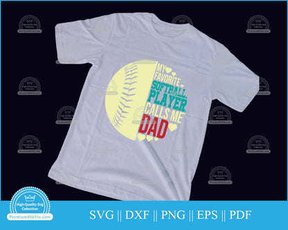 My favorite softball player calls me Dad svg printable cut file