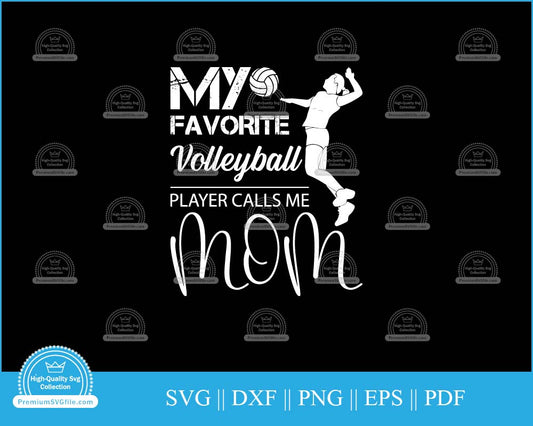 My favorite volleyball player calls me mom svg