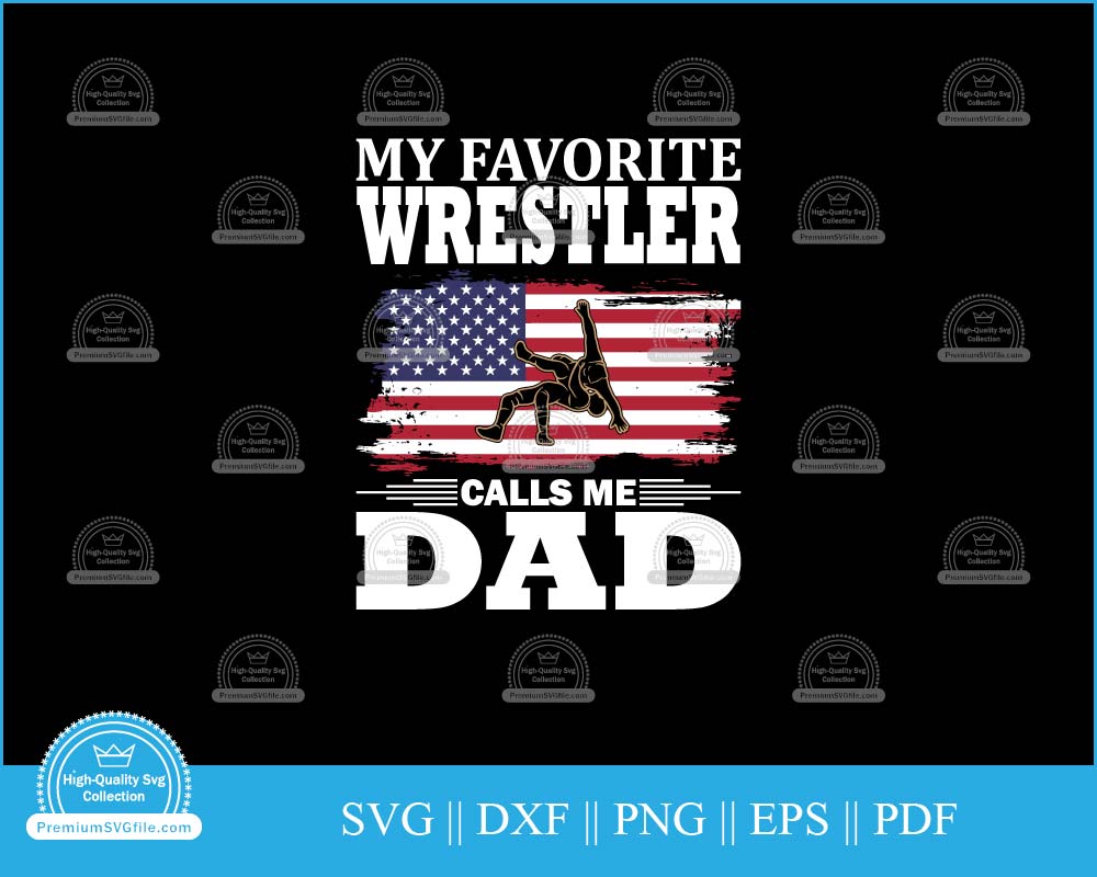 My favorite wrestler calls me dad svg