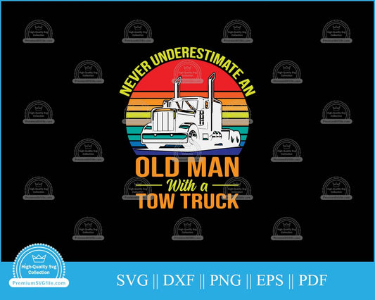 Never underestimate an old man with a truck svg