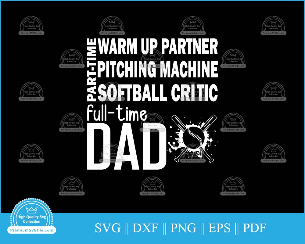 Part time softball critic full time dad svg