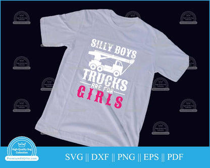 Silly boys trucks are girls svg