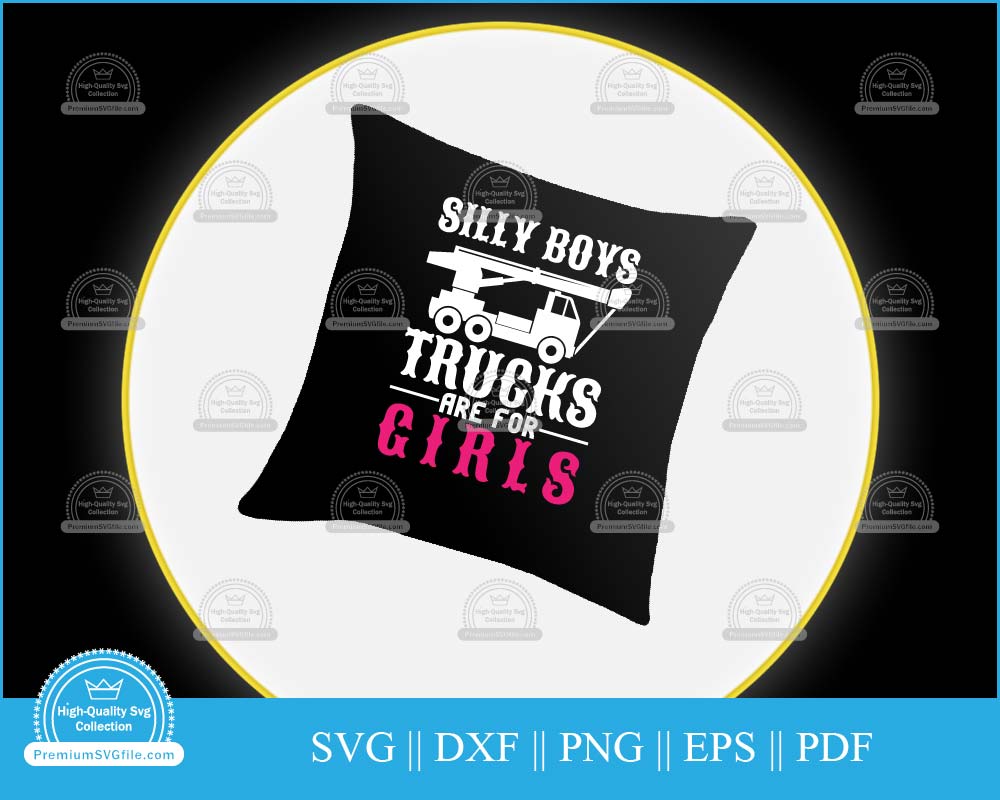 Silly boys trucks are girls svg