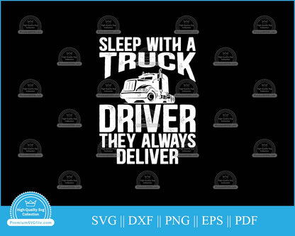 Sleep with a truck driver they always deliver svg