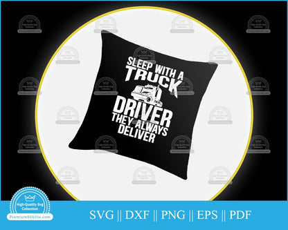 Sleep with a truck driver they always deliver svg