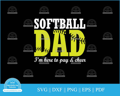 Softball dad I'm here to pay & cheer svg