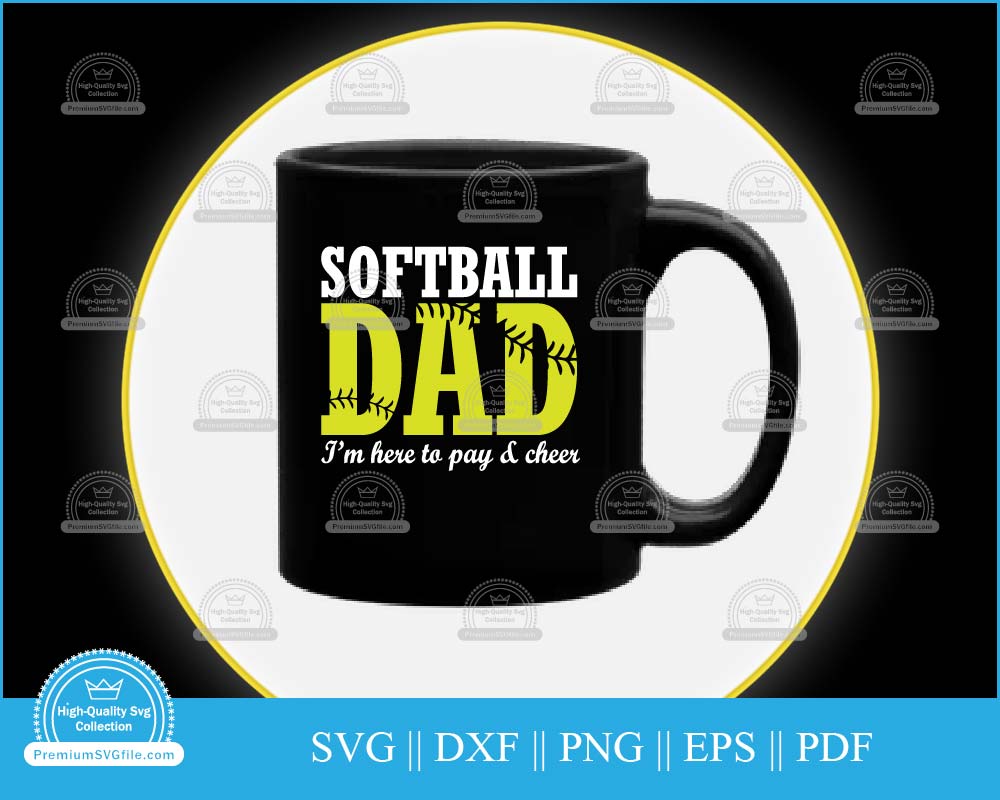 Softball dad I'm here to pay & cheer svg