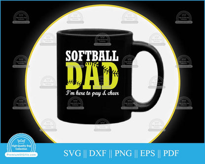 Softball dad I'm here to pay & cheer svg