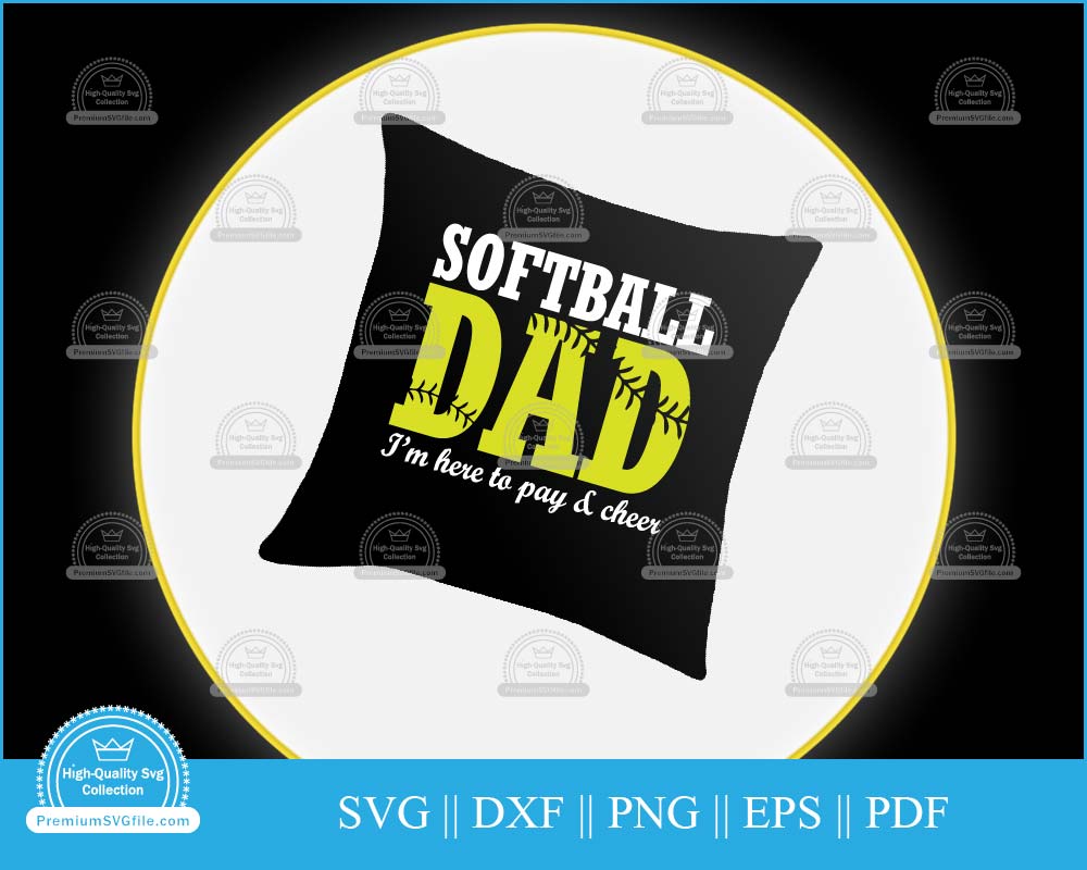 Softball dad I'm here to pay & cheer svg