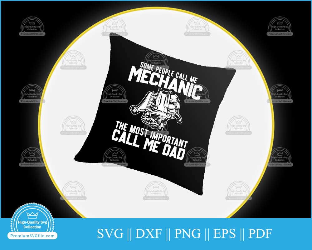 Some people call me mechanic most important dad svg