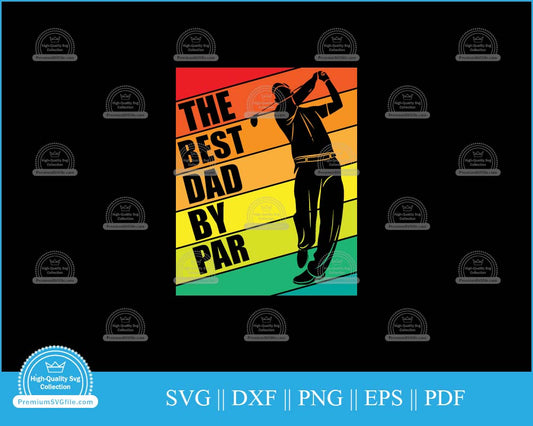 The best dad by par Golf svg cut file for cricut and silhouette