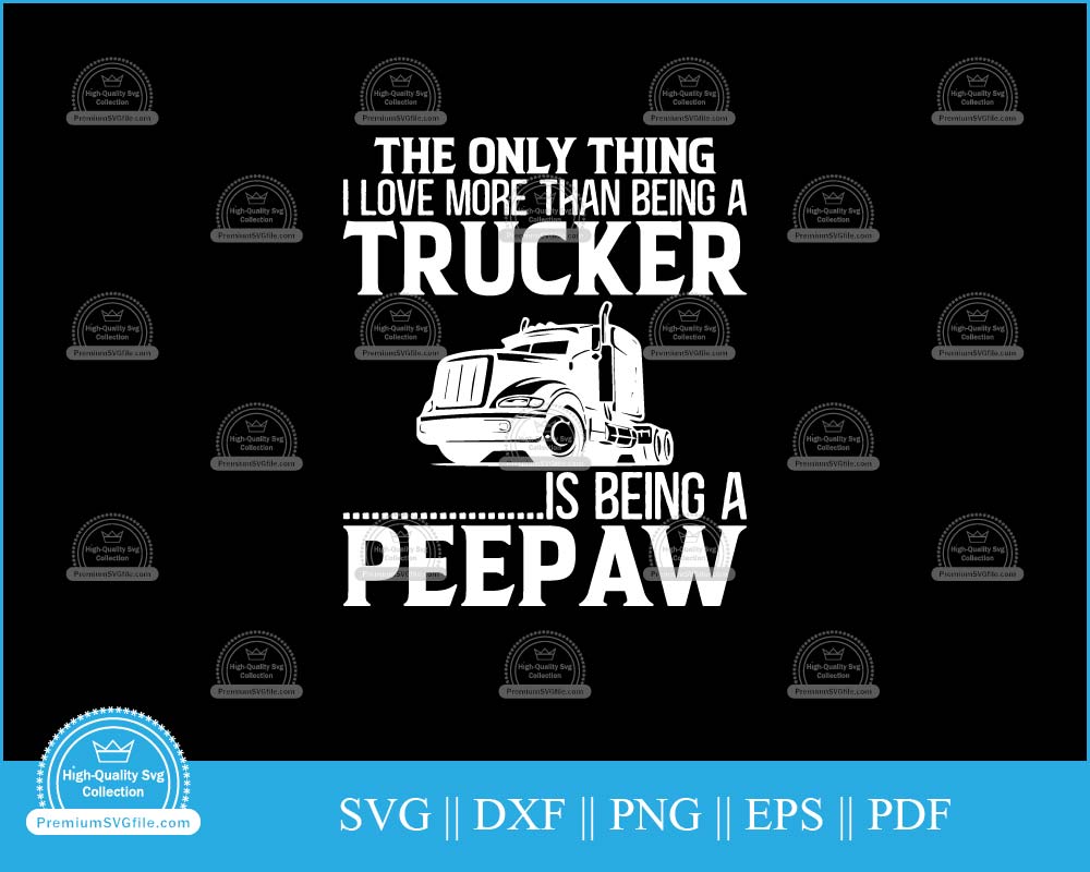 The only thing I love more than being a trucker svg