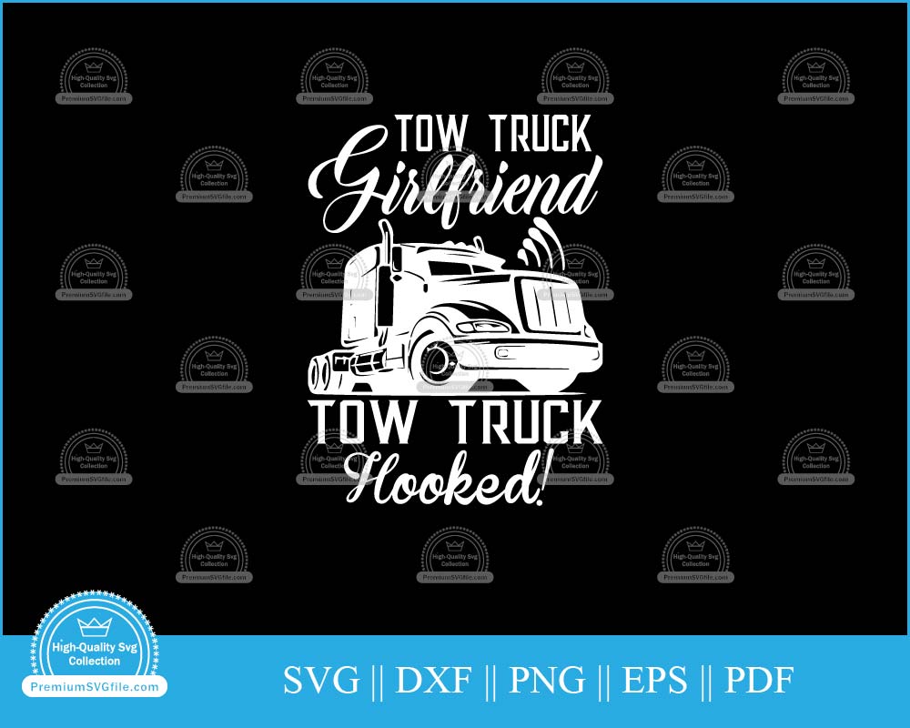 Tow truck girlfriend tow truck hooked svg