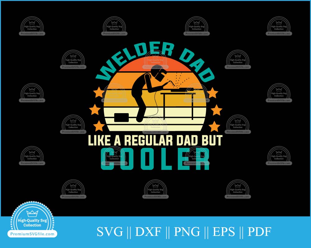 Welder dad like a regular dad but cooler svg