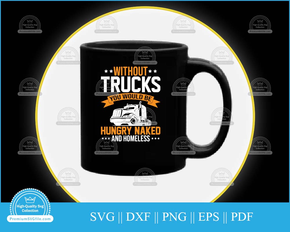 Without trucks you would be hungry svg